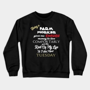 Being a farm worker Crewneck Sweatshirt